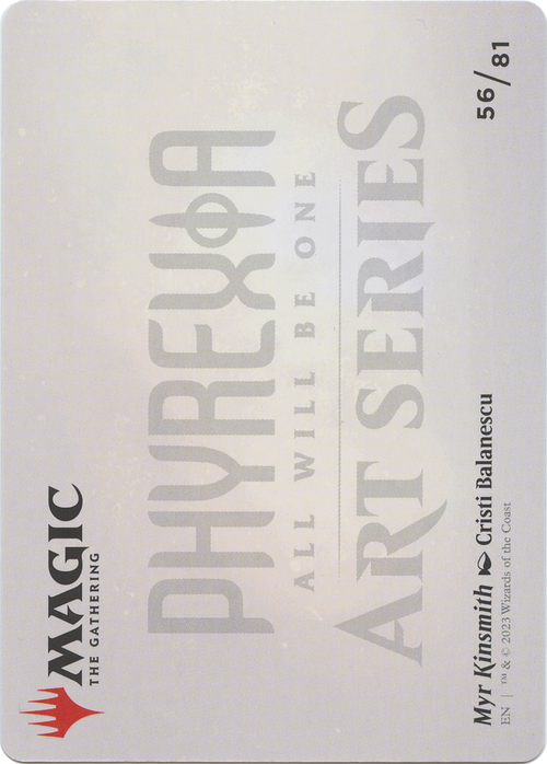 Myr Kinsmith // Myr Kinsmith (AONE-056) - Phyrexia: All Will Be One Art Series (Borderless)