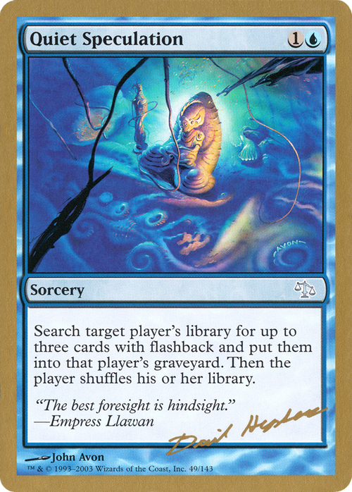 Quiet Speculation - 2003 Dave Humpherys (JUD) (WCD-DH49) - World Championship Decks 2003
