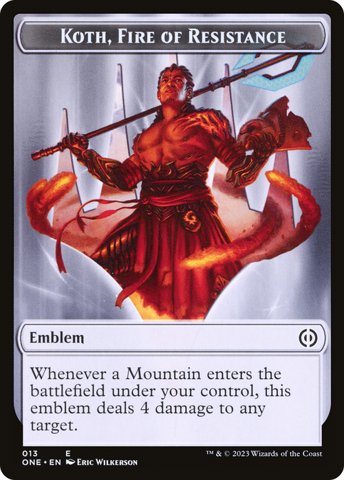 Koth, Fire of Resistance Emblem (TONE-013) - Phyrexia: All Will Be One Tokens