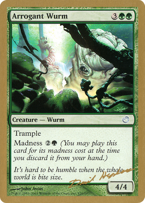 Arrogant Wurm - 2003 Dave Humpherys (TOR) (WCD-DH120) - World Championship Decks 2003