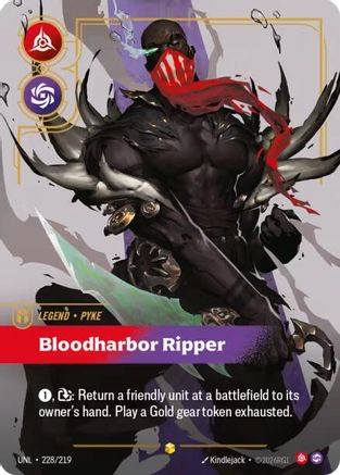 Pyke - Bloodharbor Ripper (Overnumbered) (228/219) - Unleashed Foil